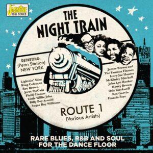 VARIOUS ARTISTS - THE NIGHT TRAIN – ROUTE 1 – RARE BLUES, R&B AND SOUL FOR THE DANCE FLOOR CD